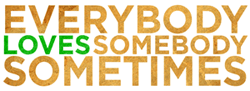 Everybody loves somebody sometimes